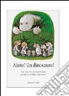 Aiuto! Un dinosauro! libro di Cedar Sally Van Bilsen Rita