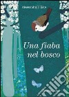 Una fiaba nel bosco libro di D'Este Alessandra