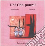 Uh! Che paura! Ediz. illustrata libro