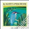 Il martin pescatore libro di D'Este Alessandra Volpicelli Gaia