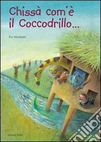 Chissà com'è il coccodrillo?