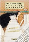 Una sposa buffa, buffissima, bellissima. Ediz. illustrata libro