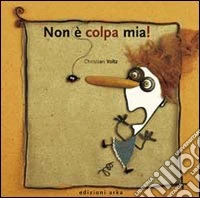 Non è colpa mia!