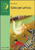 Tutto per un'oca libro