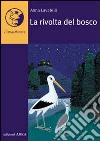 La rivolta del bosco. Ediz. illustrata libro