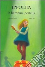 Ippolita, la bambina perfetta libro