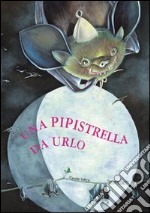 Una pipistrella da urlo libro