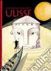 L'incredibile viaggio di Ulisse. Ediz. illustrata libro