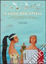 Il libro dell'attesa. Ediz. illustrata libro