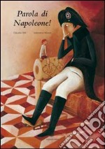 Parola di Napoleone! Ediz. illustrata