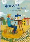 Vincent Van Gogh e i colori del vento. Ediz. illustrata libro