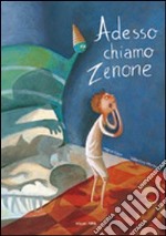 Adesso chiamo Zenone. Ediz. illustrata libro