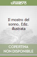 Il mostro del sonno. Ediz. illustrata libro