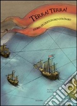 Terra! Terra! Storia di Cristoforo Colombo libro