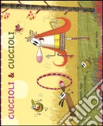 Cuccioli & cuccioli. Ediz. illustrata libro