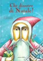 Che disastro di Natale! Ediz. a colori libro