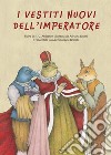 I vestiti nuovi dell'imperatore da H.C. Andersen. Ediz. a colori libro