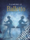 Le grandi storie del balletto. Ediz. a colori libro di Quarello Serenella