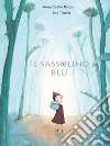 Il sassolino blu. Ediz. a colori libro