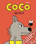 Coco e Mosca. Ediz. a colori libro