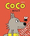 Coco e Mosca. Ediz. a colori libro di Mathis