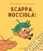 Scappa, Nocciola! Ediz. a colori libro