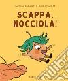 Scappa, Nocciola! Ediz. a colori libro di Clavelet Magali