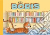 Il gatto Boris. Il pesciolino rosso e altre storie. Ediz. a colori libro