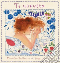Ti aspetto. Ediz. a colori libro