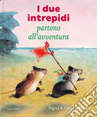 I due intrepidi partono all'avventura. Ediz. a colori libro