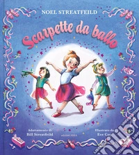 Scarpette da ballo. Ediz. a colori libro