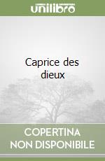 Caprice des dieux libro