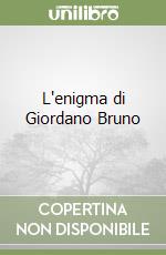 L'enigma di Giordano Bruno libro