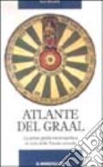 Atlante del Graal. La prima guida enciclopedica al ciclo della Tavola rotonda