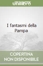 I fantasmi della Pampa libro