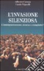 L'invasione silenziosa. L'immigrazionismo: risorsa o complotto? libro