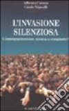 L'invasione silenziosa. L'immigrazionismo: risorsa o complotto? libro