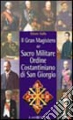 Il gran magistero del Sacro militare ordine costantiniano di San Giorgio