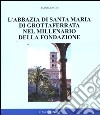 L'abbazia di Santa Maria di Grottaferrata nel millenario della fondazione libro