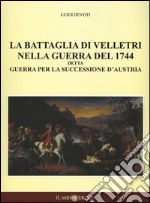 La battaglia di Velletri nella guerra del 1744 detta Guerra per la successione d'Austria libro