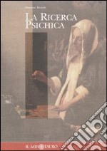 La ricerca psichica. Fatti ed evidenze degli studi parapsicologici libro