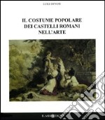 Il costume popolare dei castelli romani nell'arte libro