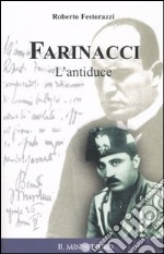 Farinacci. L'antiduce. In appendice il «Diario 1943» del gerarca più fascista di Mussolini libro