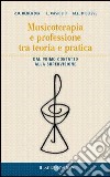 Musicoterapia e professione tra teoria e pratica libro