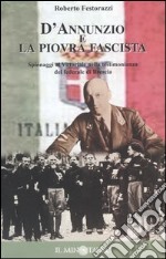 D'Annunzio e la piovra fascista. Spionaggi al Vittoriale nella testimonianza del federale di Brescia libro