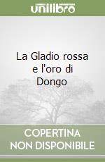 La Gladio rossa e l'oro di Dongo libro