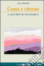 Coma e ritorno. Il racconto dei protagonisti