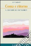 Coma e ritorno. Il racconto dei protagonisti libro