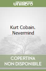 Kurt Cobain. Nevermind libro