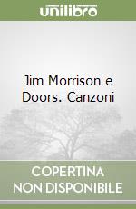 Jim Morrison e Doors. Canzoni libro